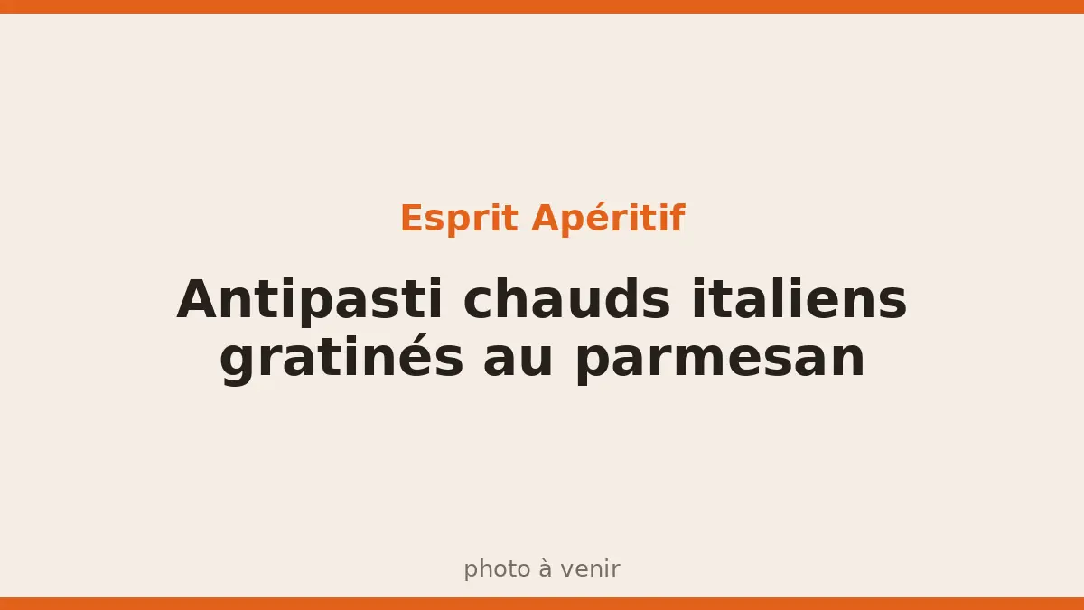 Antipasti chauds italiens gratinés au parmesan