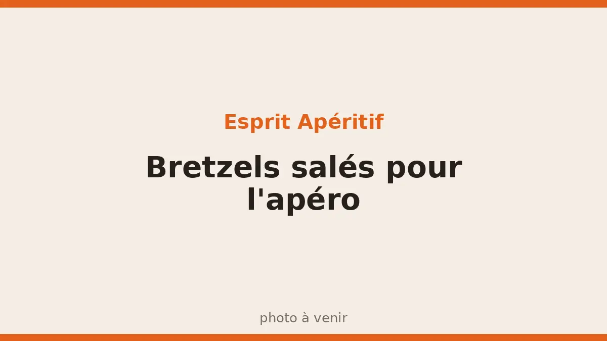 Bretzels salés pour l'apéro