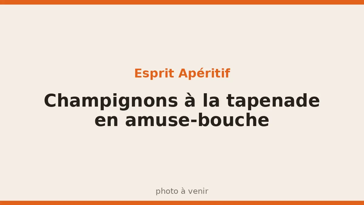 Champignons à la tapenade en amuse-bouche
