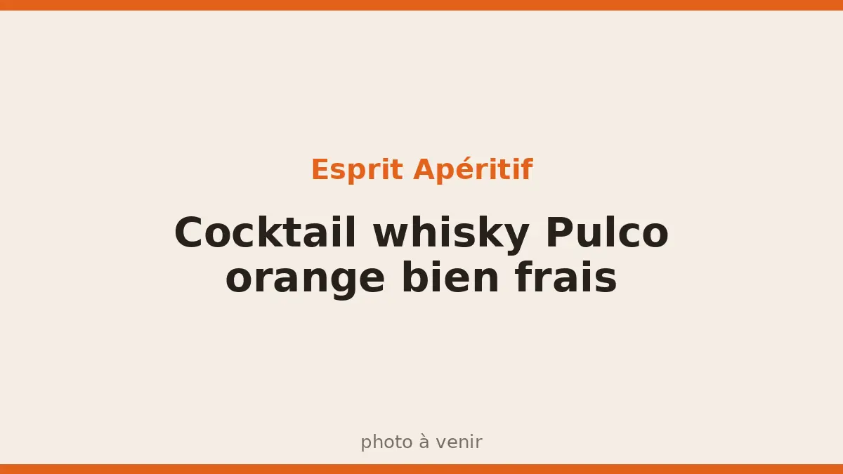 Cocktail whisky Pulco orange bien frais
