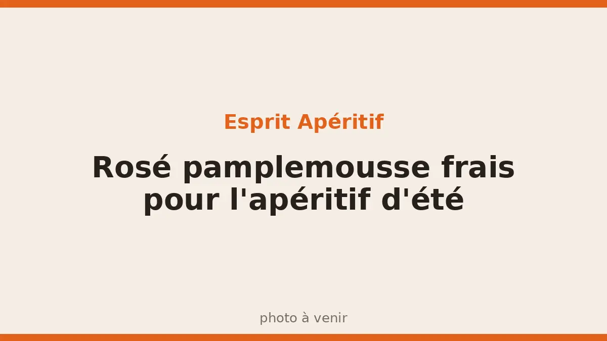 Rosé pamplemousse frais pour l'apéritif d'été