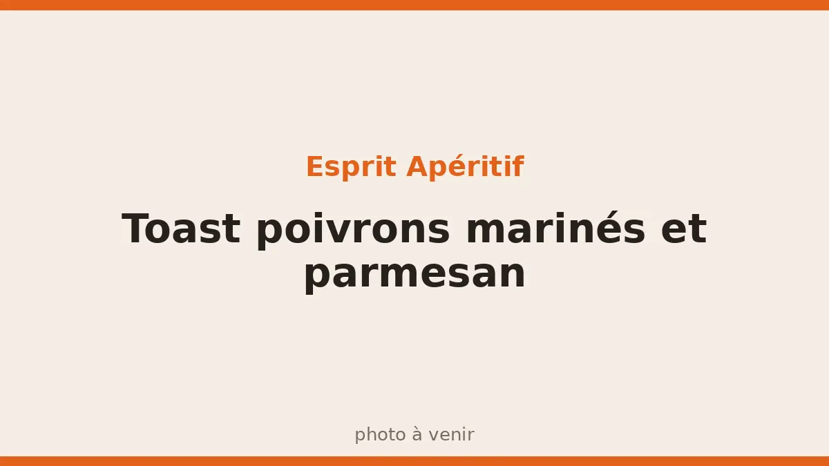 Toast poivrons marinés et parmesan