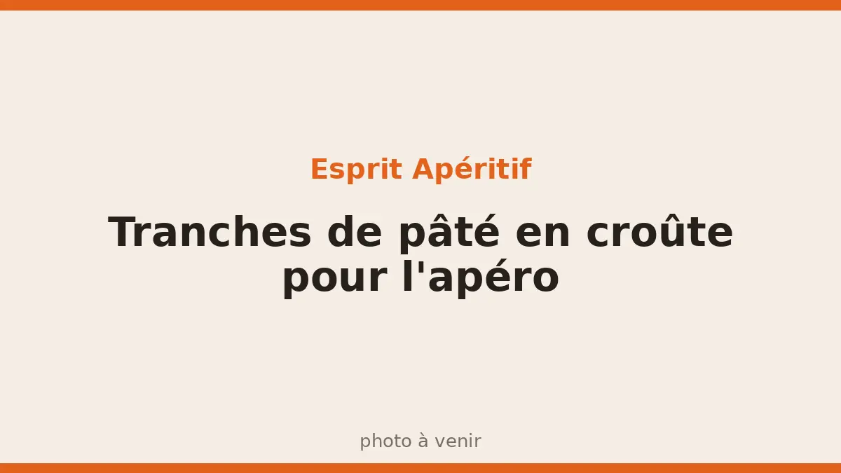 Tranches de pâté en croûte pour l'apéro