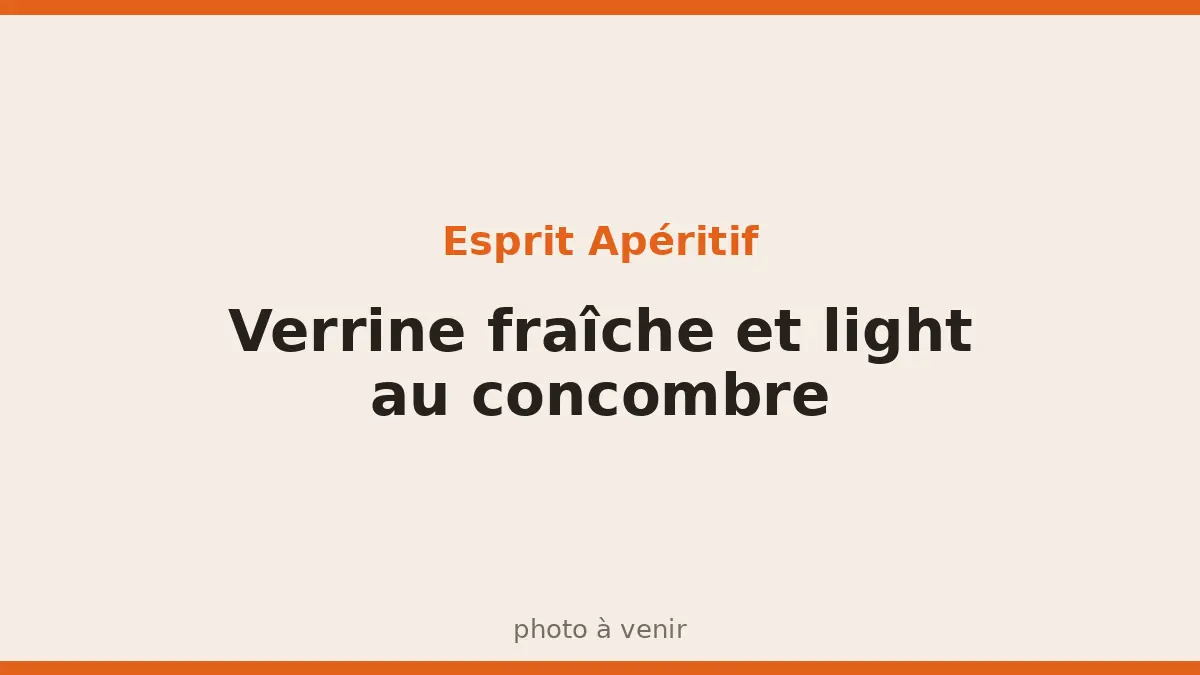 Verrine fraîche et light au concombre