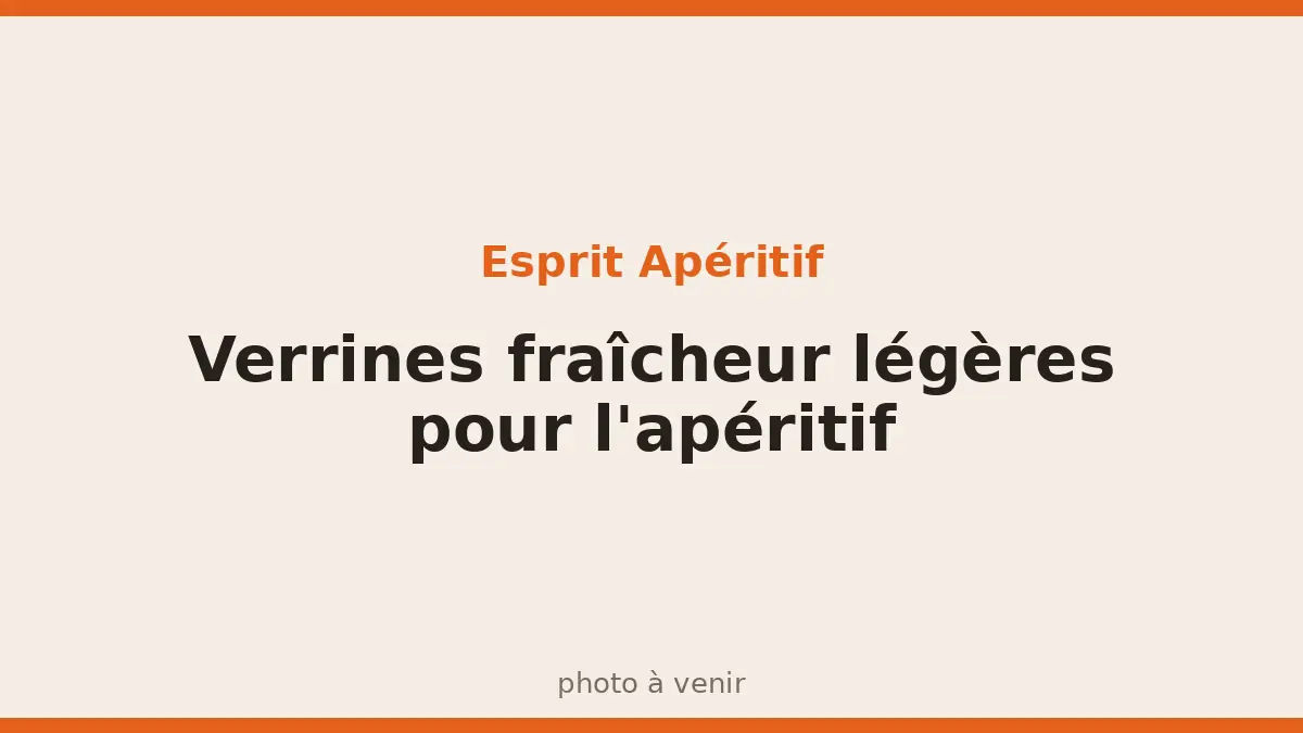 Verrines fraîcheur légères pour l'apéritif